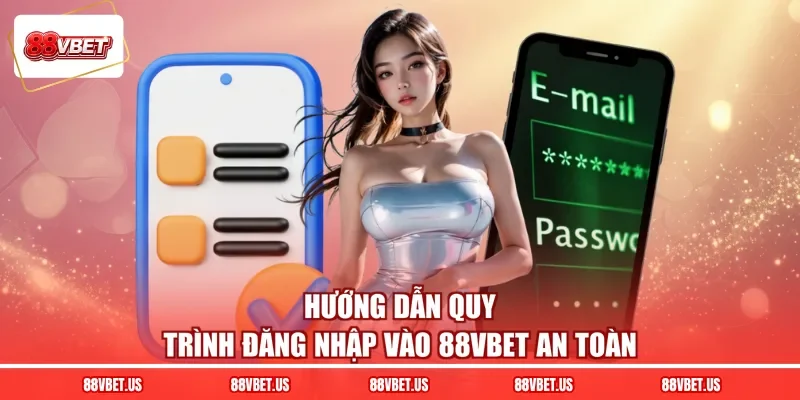 Hướng dẫn quy trình đăng nhập vào 88VBET an toàn