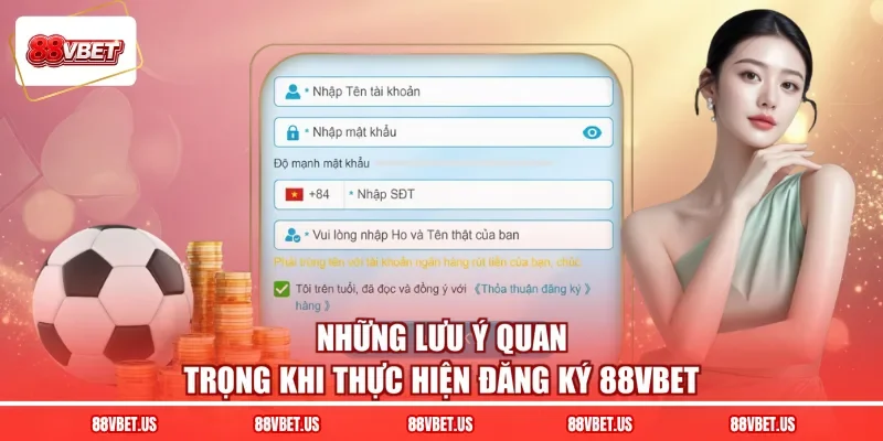 Những lưu ý quan trọng khi thực hiện đăng ký 88VBET